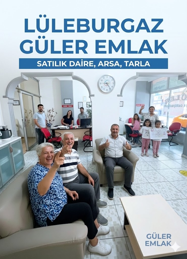 Lüleburgaz Yetkili Emlak Ofisleri: Güvenilir Satılık Daire ve Arsa Fiyatları